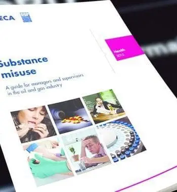Substance Misuse: a guide for managers & supervisors in the oil & gas industry