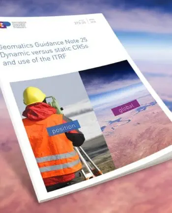 Geomatics Guidance Note 25 - Dynamic versus static CRSs and use of the ITRF